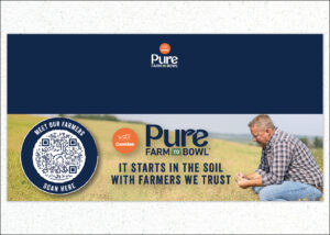 Pure Farm to Bowl “It Starts in the Soil” Shelf Talker <br><h6 style="color:gray;">(minimum order quantity: 10)</h>